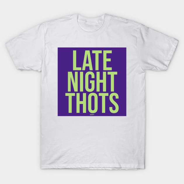 late night thots T-Shirt by elishabatto